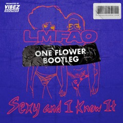 LMFAO - Sexy And I Know It (One Flower Bootleg)