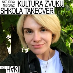 KULTURA ZVUKU SHKOLA TAKEOVER: HⱯKI 16/07/2022