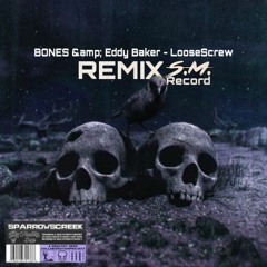 BONES &amp; Eddy Baker - LooseScrew(Remix S.M.Record)