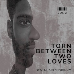 Torn between two loves [Man]
