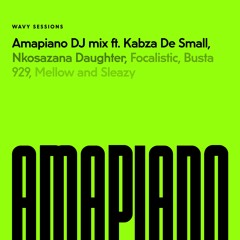 Amapiano DJ Mix ft. Kabza De Small, Nkosazana Daughter, Mellow and Sleazy - Wavy Sessions 01