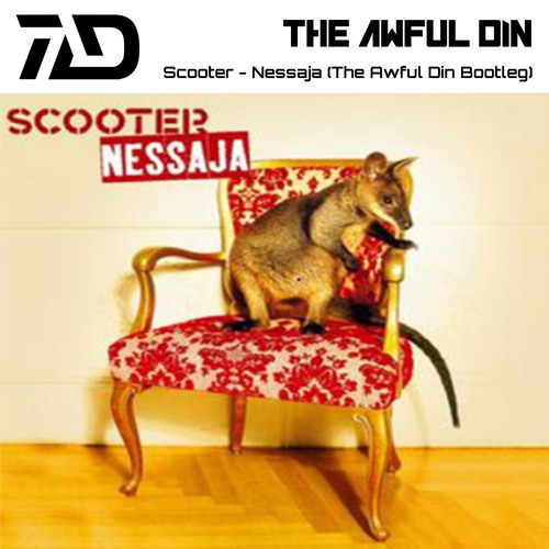 Stream Scooter - Nessaja (The Awful Din Bootleg Radio Edit) [FREE.