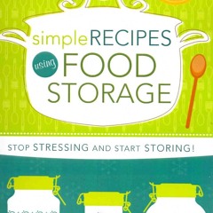 ⚡Read🔥PDF Simple Recipes Using Food Storage: A Step-By-Step Guide