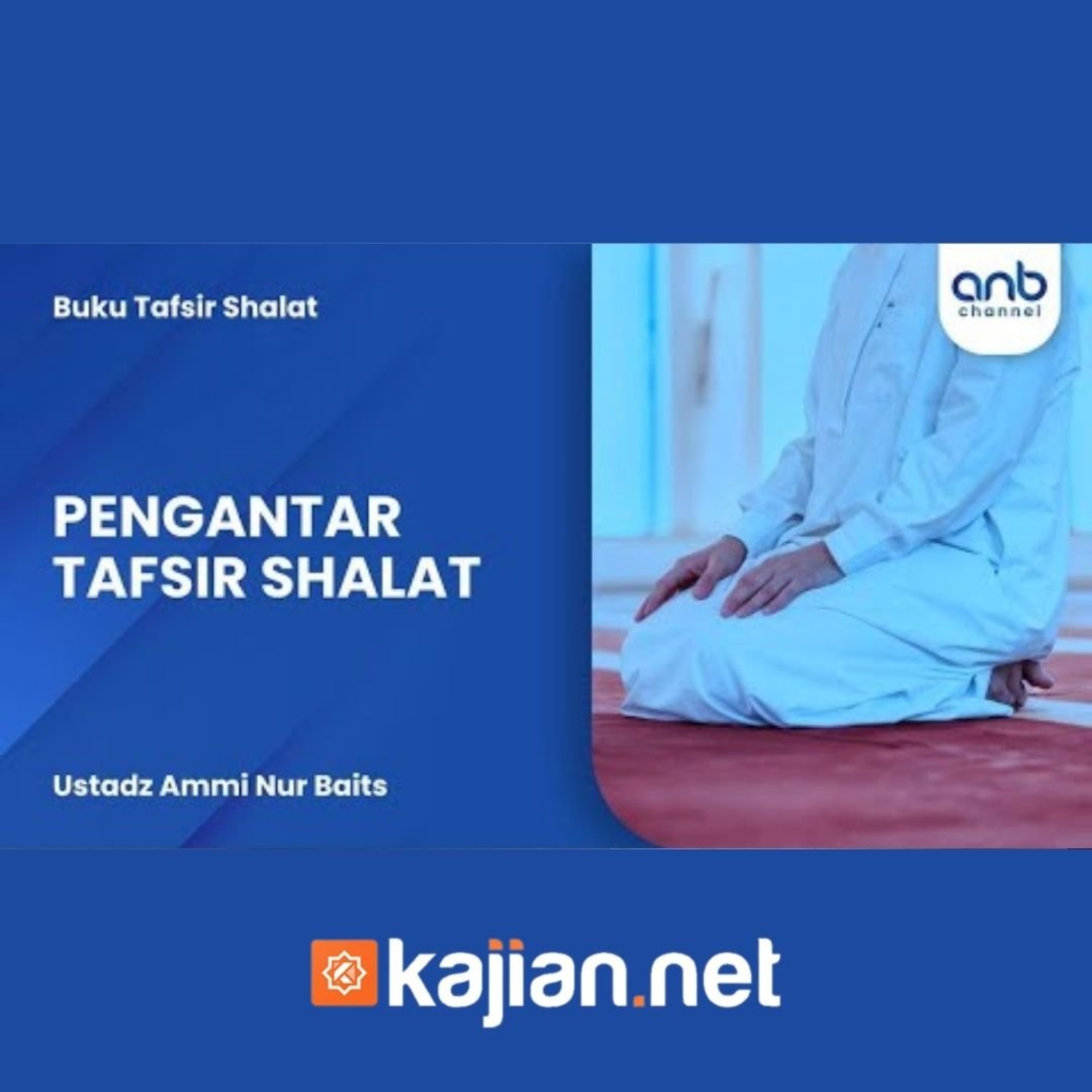 Pengantar Tafsir Shalat - Ustadz Ammi Nur Baits episode artwork