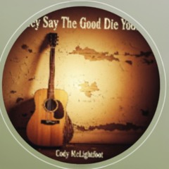 They say the good die young