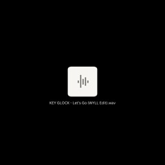 keyglock - let's go (wyll edit)