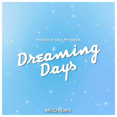 Hololive Idol Project - Dreaming Days (miizu Remix)