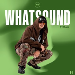 #11 WHATSOUND W/ VITALA