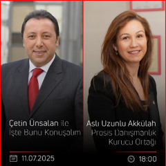 Aslı Uzunlu Akkülah - Çetin Ünsalan ile İşte Bunu Konuşalım