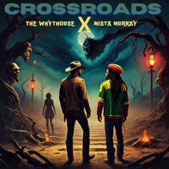 The Whythouse - Crossroads ft Mista Murray