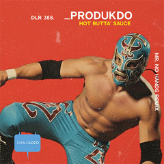 DLR388 PRODUKDo - Hot Butta Sauce (Mr. No Hands remix)