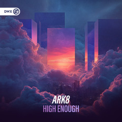 ARK! - High Enough (DWX Copyright Free)