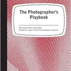 [View] EBOOK 💛 The Photographer's Playbook: 307 Assignments and Ideas by Jason Fulfo