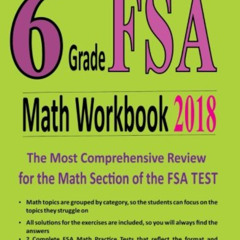 VIEW PDF 📙 6th Grade FSA Math Workbook 2018: The Most Comprehensive Review for the M