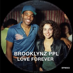 Brooklynz PPL - Love Forever (Warehouse Dub)