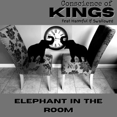 Elephant In The Room  -  Conscience of Kings feat Harmful If Swallowed