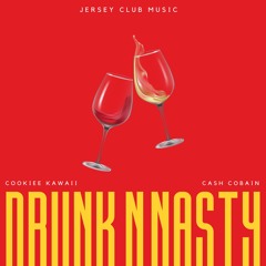 Cash Cobain Feat. Cookiee Kawaii - Drunk N Nasty (Jersey Club Rmx)