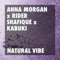 [PREMIERE] Anna Morgan, Kabuki, & Rider Shafique - Natural Vibe