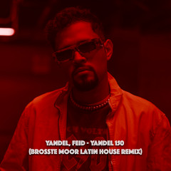 Yandel 150 (Brosste Moor Latin House Remix)