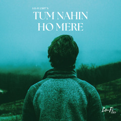 Tum Nahin Ho Mere
