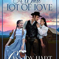 [VIEW] EBOOK ✓ A Whole Lot of Love: Historical Western Romance by  Cassidy Hart [EBOO