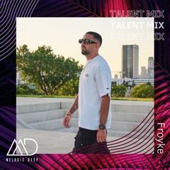 MELODIC DEEP TALENT MIX SERIES #274 | Froyke