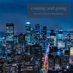 ag feat. 花隈千冬 - coming and going