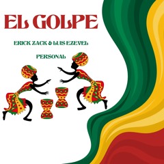 EL GOLPE (LUIS EZEVEL & ERICK ZACK PERSONAL)"DESCARGA EN COMPRAR"