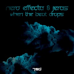 Nero Effecta & Jeras - When The Beat Drops (Out now)