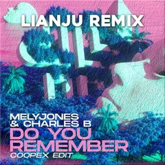 MelyJones & Charles B - Do You Remember (Lianju Remix)