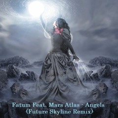 Fatum Feat. Mars Atlas - Angels (Future Skyline Remix)