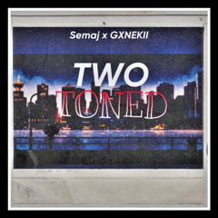 Two Toned 2 ft. GXNEKII (Prod. DKANEE)