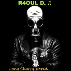 R4OUL D. ♫ - Long Shorty stored...