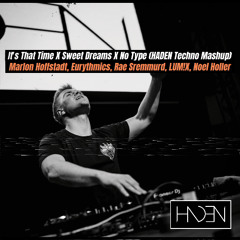 Its That Time X Sweet Dreams X No Type (HADEN Techno Mashup)