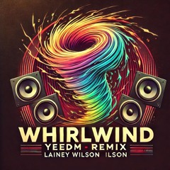 Lainey Wilson - Whirlwind (VDJ JD YEEDM Remix)
