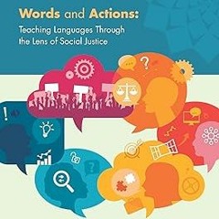 Words and Actions: Teaching Languages Through the Lens of Social Justice (2nd Ed.) BY: Cassandr