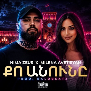 Milena Avetisyan x Nima Zeus - Qo Anun@ _ Քո Անունը