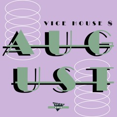 Vice House #8 - August