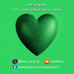 The Original - I Luv U Baby (Dean Fancy Remix)