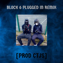 Block 6 Plugged In (REMIX) - [PROD CTJS]