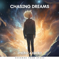 CHASING DREAMS - SPHERICZ & ESSENCE