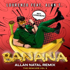 Lourenzo feat. Alan T - Banana (Allan Natal Remix)