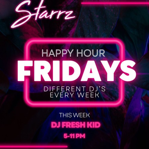 Starrz Happy Hour Fridays 6.9.24 (No Mic)