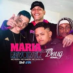Maria Revólver - MC's Pepeu, Gabzin & Dudu SK - DJ JR