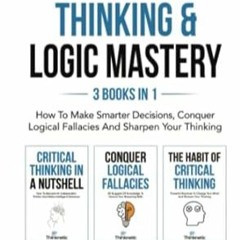 PDF [EPUB] Critical Thinking & Logic Mastery - 3 Books In 1 How To Make Smarter D