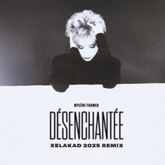 Désenchantée (Xelakad 2025 Club Remix)