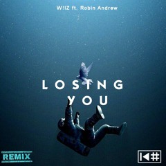 Losing You - W!lZ ft. Robin Andrew [KHALZ MUSIC Remix].mp3