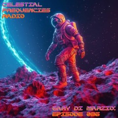 Celestial Frequencies Radio - Episode 036