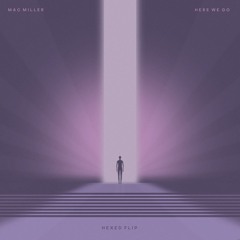 MAC MILLER - HERE WE GO (HEXED FLIP)