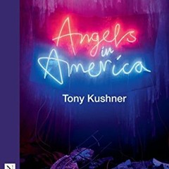 [ACCESS] KINDLE 📫 Angels in America: Millennium Approaches & Perestroika (NHB Modern